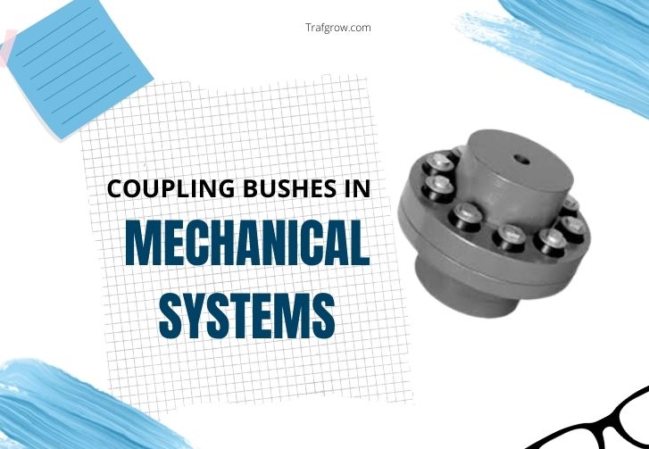 Coupling Bushes in Mechanical Systems
